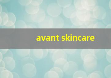 avant skincare